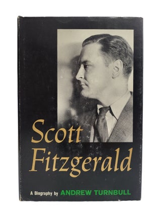 Item #310692 Scott Fitzgerald A Biography. Andrew Turnbull