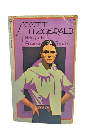 Item #310801 F. Scott Fitzgerald A Biography. Andrew Turnbull